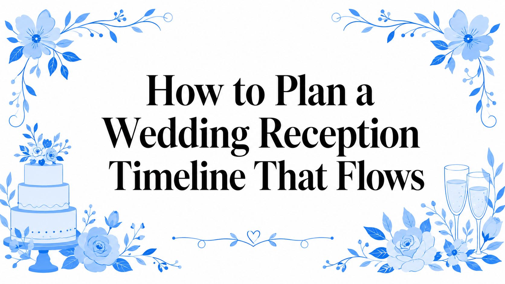 How to Plan a Wedding Reception Timeline That Flows