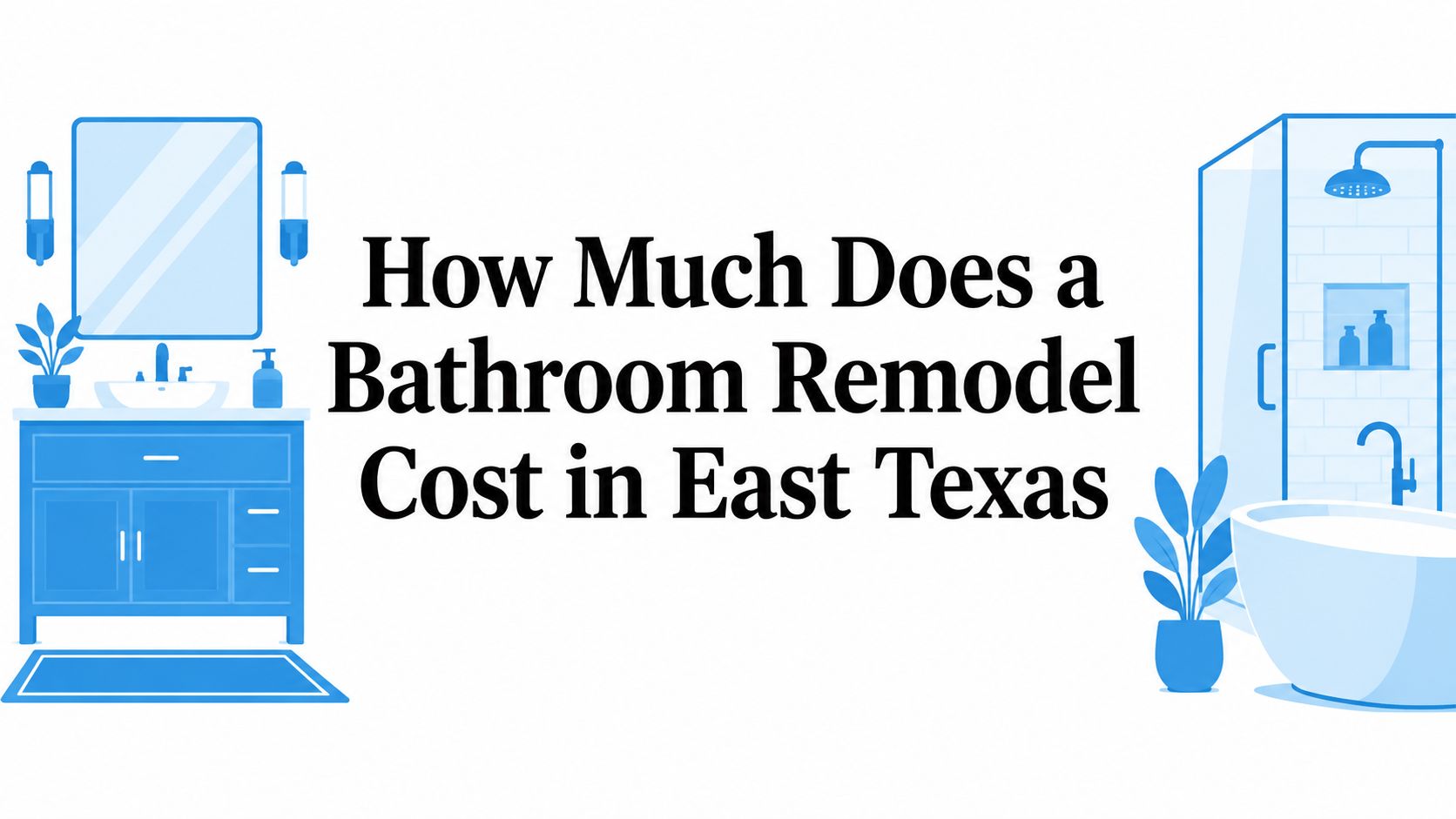 How Much Does a Bathroom Remodel Cost in East Texas